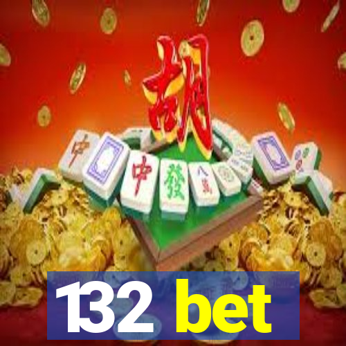 132 bet